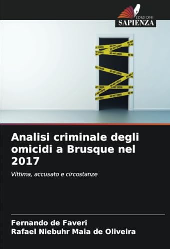 Analisi criminale degli omicidi a Brusque nel 2017: Vittima, accusato e circostanze von Edizioni Sapienza