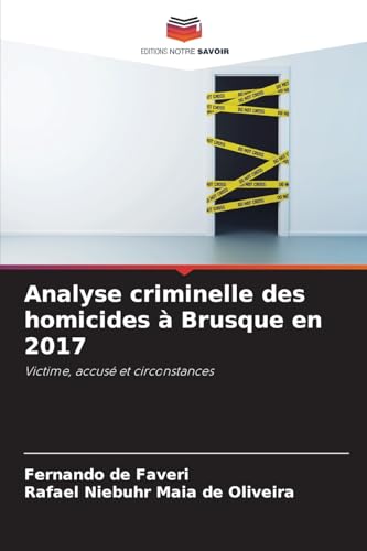 Analyse criminelle des homicides à Brusque en 2017: Victime, accusé et circonstances