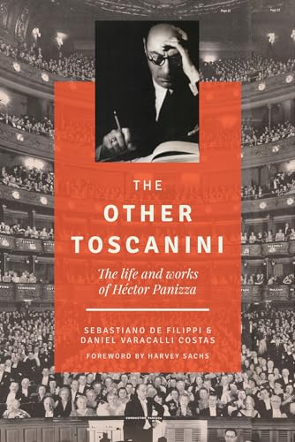 The Other Toscanini: The Life and Works of Héctor Panizza (North Texas Lives of Musician, Band 13)