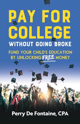 Pay for College Without Going Broke: Fund your children’s education by unlocking FREE money von Rethink Press