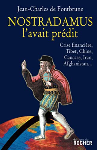 Nostradamus l'avait prédit: Crise financière, Tibet, Chine, Caucase, Iran, Afghanistan... von Editions du Rocher
