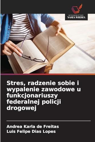 Stres, radzenie sobie i wypalenie zawodowe u funkcjonariuszy federalnej policji drogowej von Wydawnictwo Nasza Wiedza
