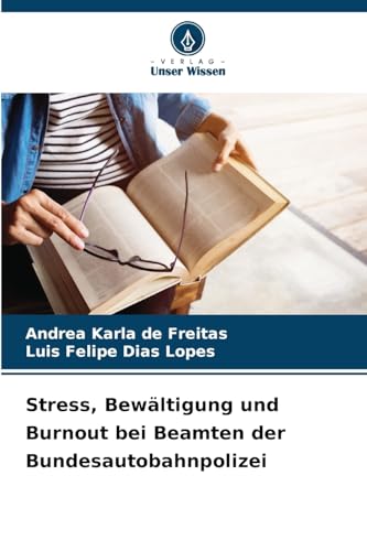 Stress, Bewältigung und Burnout bei Beamten der Bundesautobahnpolizei von Verlag Unser Wissen