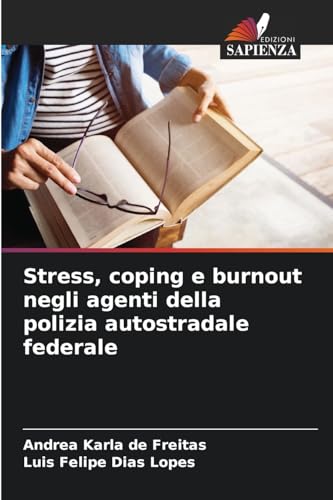 Stress, coping e burnout negli agenti della polizia autostradale federale von Edizioni Sapienza