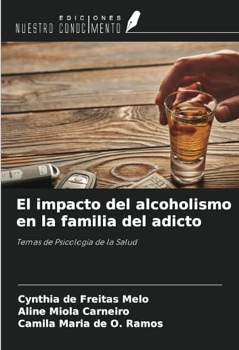 El impacto del alcoholismo en la familia del adicto: Temas de Psicología de la Salud von Ediciones Nuestro Conocimiento