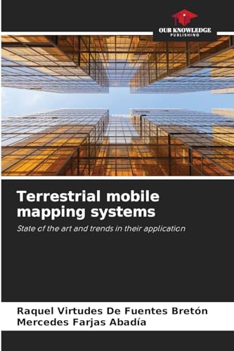 Terrestrial mobile mapping systems: State of the art and trends in their application von Our Knowledge Publishing