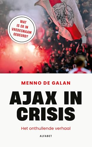 Ajax in crisis: Het onthullende verhaal von Alfabet uitgevers