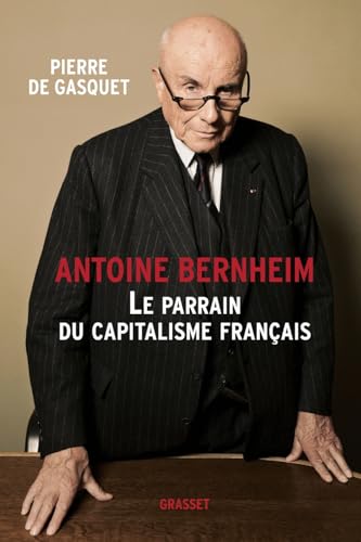 Antoine Bernheim: le parrain du capitalisme français (Documents Francais) von GRASSET