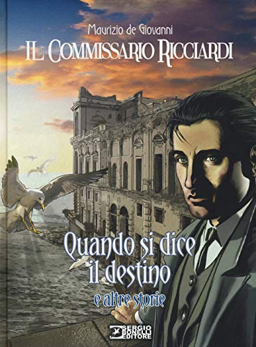 Quando si dice il destino e altre storie. Il commissario Ricciardi