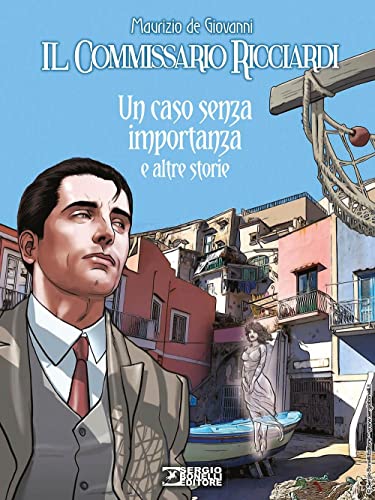 Un caso senza importanza e altre storie. Il commissario Ricciardi Un caso senza importanza e altre storie. Il commissario Ricciardi