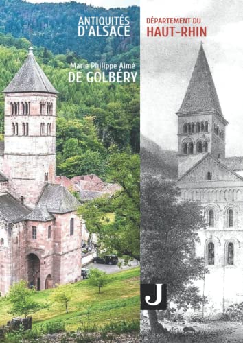 Antiquités d'Alsace - Département du Haut-Rhin: ou châteaux, églises et autres monuments des départements du Haut- et du Bas-Rhin von Editions JALON
