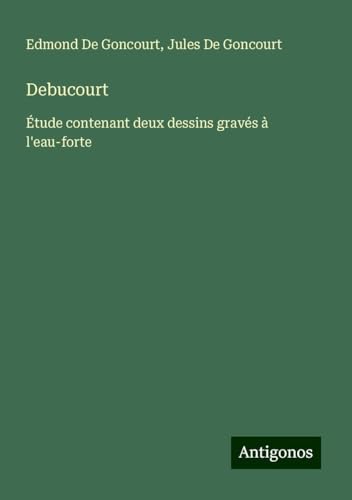 Debucourt: Étude contenant deux dessins gravés à l'eau-forte von Antigonos Verlag