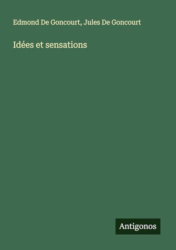 Idées et sensations von Antigonos Verlag