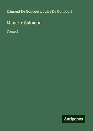 Manette Salomon: Tome 2 von Antigonos Verlag
