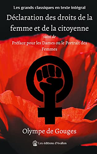 Déclaration des droits de la femme et de la citoyenne: Les droits de la femme et de la citoyenne Déclaration des droits de la femme et de la citoyenne: Les droits de la femme et de la citoyenne