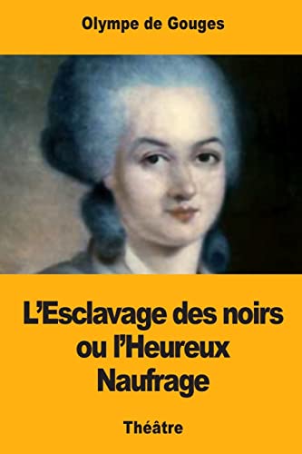 L’Esclavage des noirs ou l’Heureux Naufrage von CREATESPACE