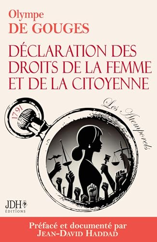 La Déclaration des droits de la femme et de la citoyenne en version intégrale, préfacée et incluant une biographie et un dossier sur le féminisme: Spécial bac français 2025 von JDH Éditions