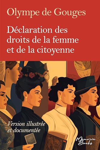 Version illustrée, documentée et intégrale de la Déclaration des droits de la femme et de la citoyenne d'Olympe de Gouges Version illustrée, documentée et intégrale de la Déclaration des droits de la femme et de la citoyenne d'Olympe de Gouges von Memoria Books