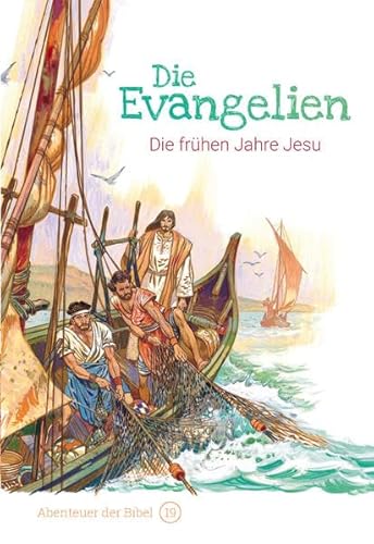 Die Evangelien – Die frühen Jahre Jesu: Abenteuer der Bibel – Band 19