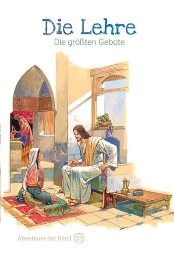 Die Lehre – Die größten Gebote: Abenteuer der Bibel – Band 23