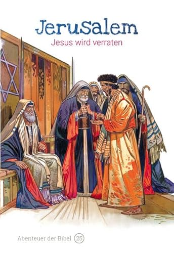 Jerusalem – Jesus wird verraten: Abenteuer der Bibel – Band 25