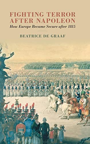 Fighting Terror after Napoleon: How Europe Became Secure after 1815 von Cambridge University Press