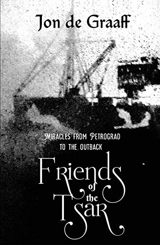 Friends of the Tsar: Miracles from Petrograd to the Outback von Vivid Publishing