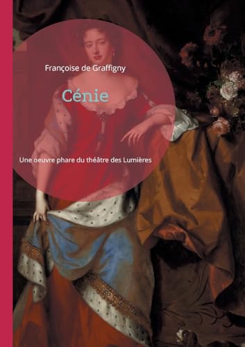 Cénie: Une oeuvre phare du théâtre des Lumières von BoD – Books on Demand – Frankreich
