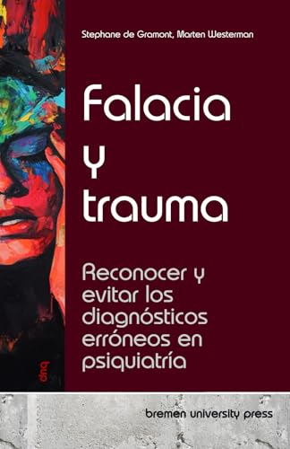 Falacia y trauma: Reconocer y evitar los diagnósticos erróneos en psiquiatría von bremen university press