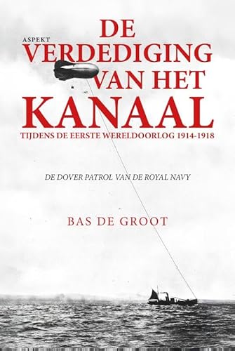 De verdediging van het kanaal tijdens de Eerste Wereldoorlog 1914-1918: de Dover Patrol van de Royal Navy von Aspekt B.V., Uitgeverij