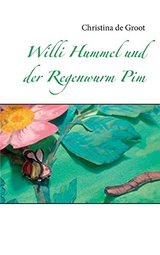 Willi Hummel und der Regenwurm Pim von Books on Demand