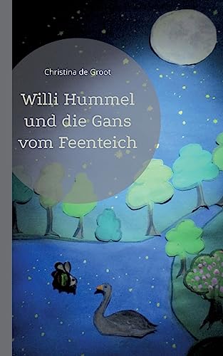 Willi Hummel und die Gans vom Feenteich von Books on Demand