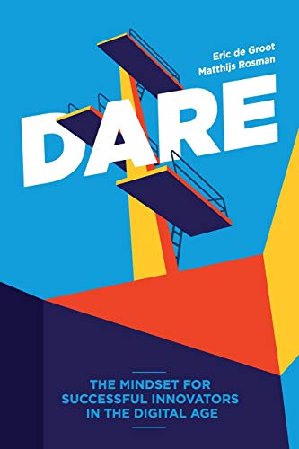 DARE: The Mindset for Successful Innovators in the Digital Age von Amsterdam Publishers