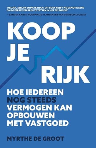 Koop je rijk: Hoe iedereen nog steeds vermogen kan opbouwen met vastgoed von Kosmos Uitgevers