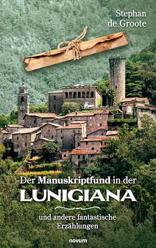 Der Manuskriptfund in der Lunigiana: und andere fantastische Erzählungen von novum Verlag