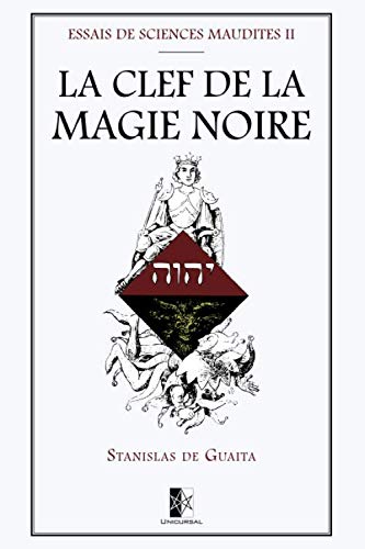 LA CLEF DE LA MAGIE NOIRE: Essais de Sciences Maudites II