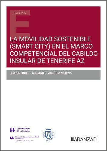 La movilidad sostenible (Smart City) en el marco competencial del Cabildo Insular de Tenerife (Estudios) von Aranzadi