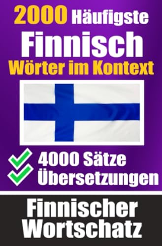 2000 Häufigste Finnische Wörter im Kontext | 4000 Sätze mit Übersetzung | Ihr Leitfaden zu 2000 Wörtern: Verbessern Sie Ihren Finnischen Wortschatz | ... alltägliche Gespräche | Finnisches Wörterbuch 2000 Häufigste Finnische Wörter im Kontext | 4000 Sätze mit Übersetzung | Ihr Leitfaden zu 2000 Wörtern: Verbessern Sie Ihren Finnischen Wortschatz | ... alltägliche Gespräche | Finnisches Wörterbuch von epubli
