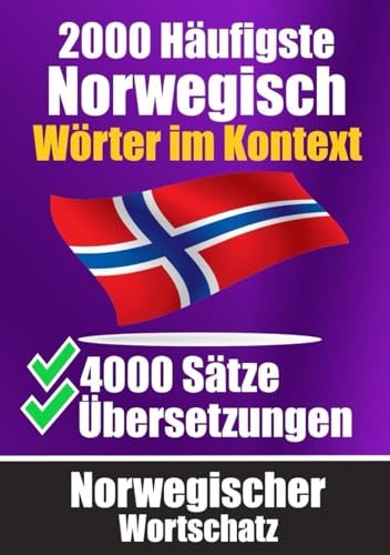 2000 Häufigste Norwegische Wörter im Kontext | 4000 Sätze mit Übersetzung | Ihr Leitfaden zu 2000 Wörtern: Verbessern Sie Ihren Norwegischen ... (Bücher zum Norwegischlernen, Band 7) von Independently published