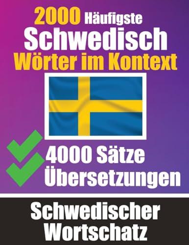 2000 Häufigste Schwedische Wörter im Kontext | 4000 Sätze mit Übersetzung | Ihr Leitfaden zu 2000 Wörtern: Verbessern Sie Ihren Schwedischen ... Gespräche | Schwedisches Wörterbuch 2000 Häufigste Schwedische Wörter im Kontext | 4000 Sätze mit Übersetzung | Ihr Leitfaden zu 2000 Wörtern: Verbessern Sie Ihren Schwedischen ... Gespräche | Schwedisches Wörterbuch von epubli