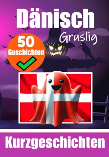 50 Gruselige Kurzgeschichten auf Dänisch | Eine zweisprachige Reise auf Deutsch und Dänisch: Gespenstische Erzählungen auf Deutsch und Dänisch | ... (Bücher zum Dänischlernen, Band 3) 50 Gruselige Kurzgeschichten auf Dänisch | Eine zweisprachige Reise auf Deutsch und Dänisch: Gespenstische Erzählungen auf Deutsch und Dänisch | ... (Bücher zum Dänischlernen, Band 3) von Independently published