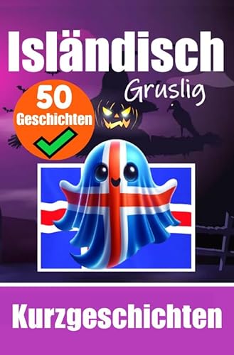 50 Gruselige Kurzgeschichten auf Isländisch | Eine zweisprachige Reise auf Deutsch und Isländisch: Gespenstische Erzählungen auf Deutsch und ... Sprache durch gruselige Kurzgeschichten 50 Gruselige Kurzgeschichten auf Isländisch | Eine zweisprachige Reise auf Deutsch und Isländisch: Gespenstische Erzählungen auf Deutsch und ... Sprache durch gruselige Kurzgeschichten von epubli