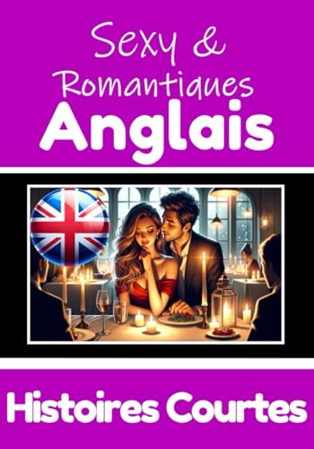 50 Histoires Courtes Sexy et Romantiques pour Apprendre la Langue Anglaise | Anglais et Français Côte à Côte: Apprenez la Langue Anglaise à travers ... et Passion (Livres pour apprendre l'anglais) von Independently published