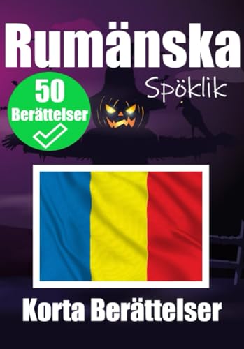 50 Korta Skrämmande Berättelser på Rumänska: En Tvåspråkig Resa på Svenska och Rumänska: Spöklika Berättelser på Svenska och Rumänska | Lär dig Rumänska Genom Spöklika Berättelser 50 Korta Skrämmande Berättelser på Rumänska: En Tvåspråkig Resa på Svenska och Rumänska: Spöklika Berättelser på Svenska och Rumänska | Lär dig Rumänska Genom Spöklika Berättelser