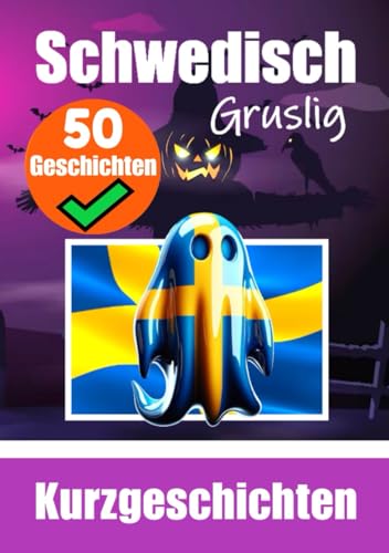 50 Kurze Gruselgeschichten auf Schwedisch: Eine Zweisprachige Reise auf Schwedisch und Deutsch: Geistergeschichten auf Schwedisch und Deutsch | ... (Bücher zum Schwedischlernen, Band 2) von Independently published