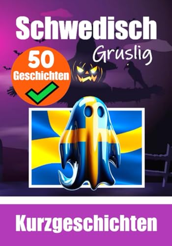 50 Kurze Gruselgeschichten auf Schwedisch: Eine Zweisprachige Reise auf Schwedisch und Deutsch: Geistergeschichten auf Schwedisch und Deutsch | ... (Bücher zum Schwedischlernen, Band 2) von Independently published