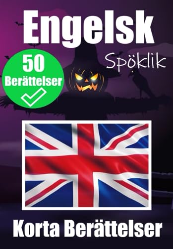 50 Kusliga Korta Berättelser på Engelska | En Tvåspråkig Resa på Engelska och Svenska: Hemsökta Berättelser på Engelska och Svenska | Lär dig Engelska ... Berättelser (Books for Learning English)