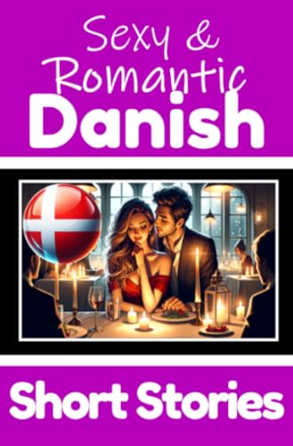 50 Sexy & Romantic Short Stories in Danish to Learn Danish | Romantic Tales for Language Lovers | English and Danish Short Stories Side by Side: Learn ... | 50 Danish Stories of Romance & Passion 50 Sexy & Romantic Short Stories in Danish to Learn Danish | Romantic Tales for Language Lovers | English and Danish Short Stories Side by Side: Learn ... | 50 Danish Stories of Romance & Passion
