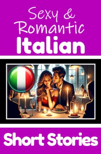 50 Sexy & Romantic Short Stories in Italian | Romantic Tales for Language Lovers | English and Italian Short Stories Side by Side: Learn Italian ... 50 Italian Stories of Romance & Passion 50 Sexy & Romantic Short Stories in Italian | Romantic Tales for Language Lovers | English and Italian Short Stories Side by Side: Learn Italian ... 50 Italian Stories of Romance & Passion
