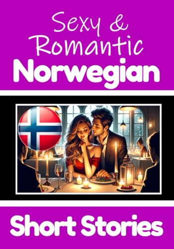 50 Sexy & Romantic Short Stories to Learn Norwegian Language | Romantic Tales for Language Lovers | English and Norwegian Side by Side: Learn ... (Books for Learning Norwegian, Band 18) von Independently published